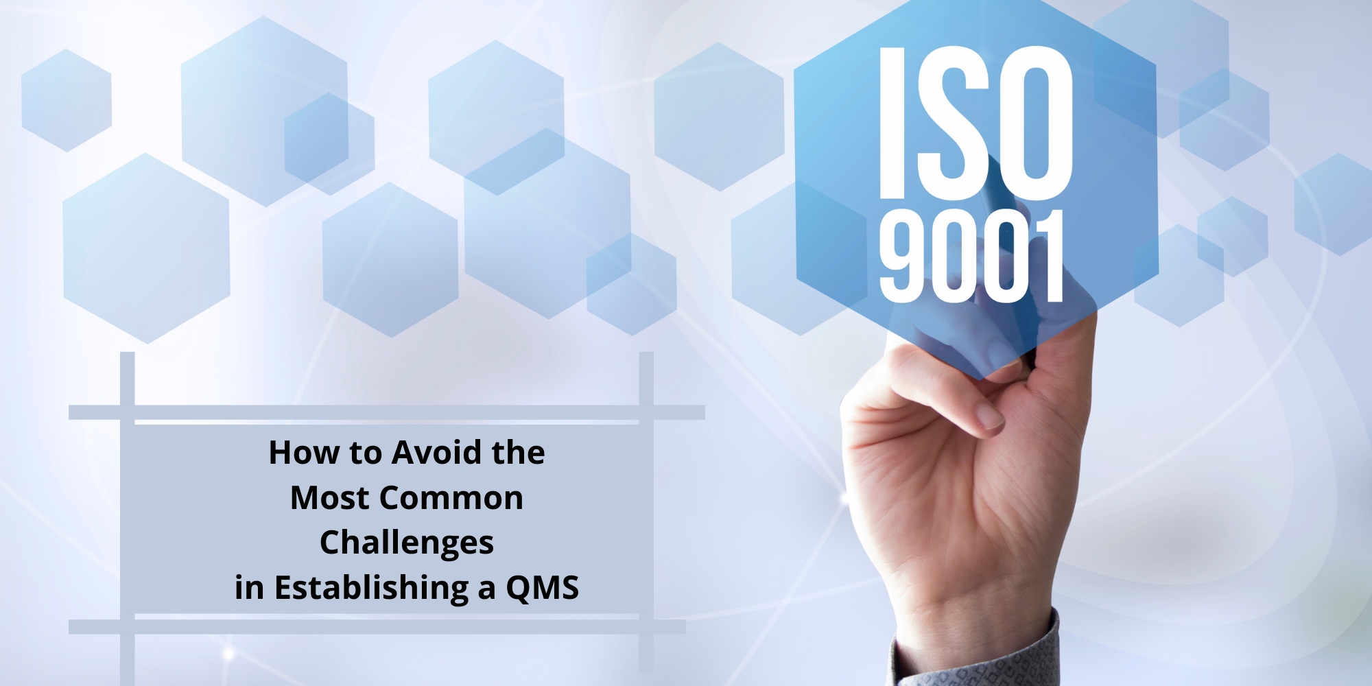 How to Avoid the Most Common Challenges in Establishing a QMS